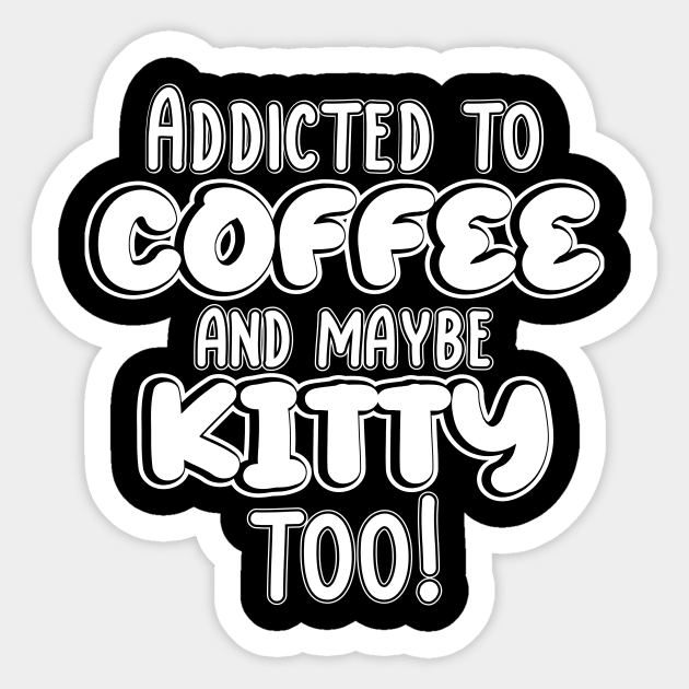 Addicted to coffee and maybe kitty too! Sticker by coffeewithkitty